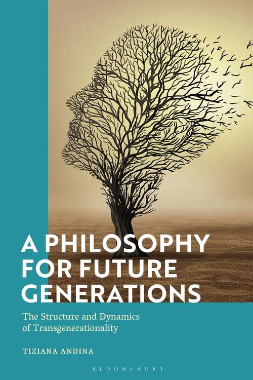 Book cover of A Philosophy for Future Generations: The Structure and Dynamics of Transgenerationality