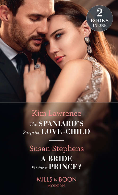 Book cover of The Spaniard's Surprise Love-Child / A Bride Fit For A Prince?: The Spaniard's Surprise Love-child / A Bride Fit For A Prince? (ePub edition) (Mills And Boon Modern Ser. #1)