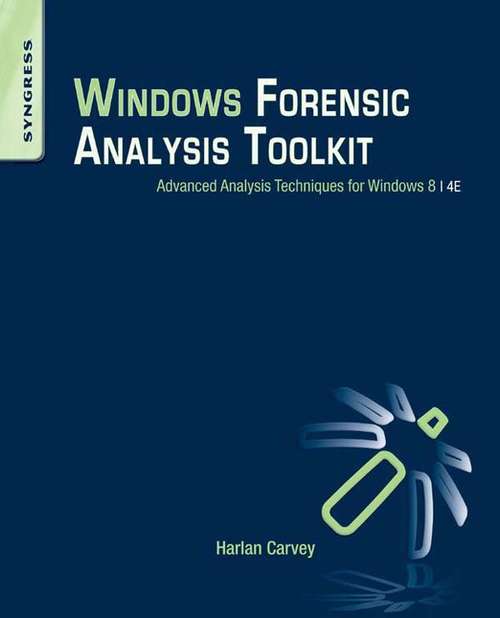 Book cover of Windows Forensic Analysis Toolkit: Advanced Analysis Techniques for Windows 8 (4)