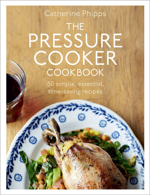 Book cover of The Pressure Cooker Cookbook: 150 Simple, Essential, Time-saving Recipes