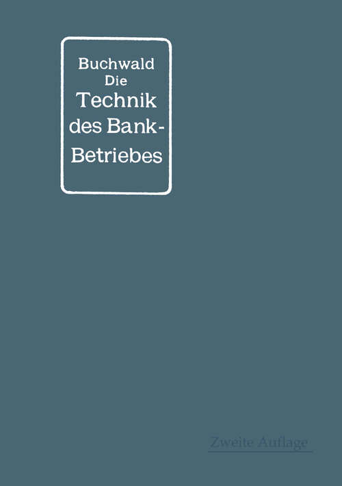 Book cover of Die Technik des Bankbetriebes: ein Hand- und Lehrbuch des praktischen Bank- und Börsenwesens (2. Aufl. 1905)