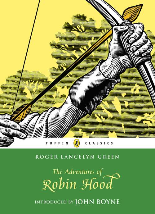 Book cover of The Adventures of Robin Hood: The Three Musketeers - King Arthur And His Knights Of The Round Table - The Adventures Of Robin Hood - Treasure Island (Everyman's Library Children's Classics Series)