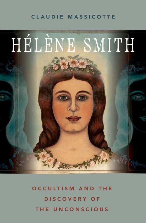 Book cover of Hélène Smith: Occultism and the Discovery of the Unconscious (OXFORD STU WESTERN ESOTERICISM SERIES)