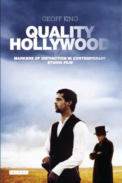 Book cover of Quality Hollywood: Markers of Distinction in Contemporary Studio Film (International Library of the Moving Image (PDF))