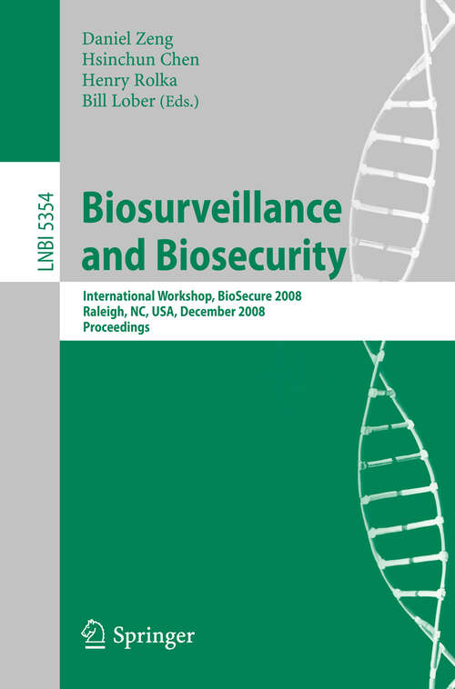 Book cover of Biosurveillance and Biosecurity: International Workshop, BioSecure 2008, Raleigh, NC, USA, December 2, 2008. Proceedings (2008) (Lecture Notes in Computer Science #5354)