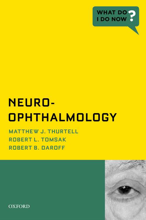 Book cover of Neuro-Ophthalmology (What Do I Do Now)