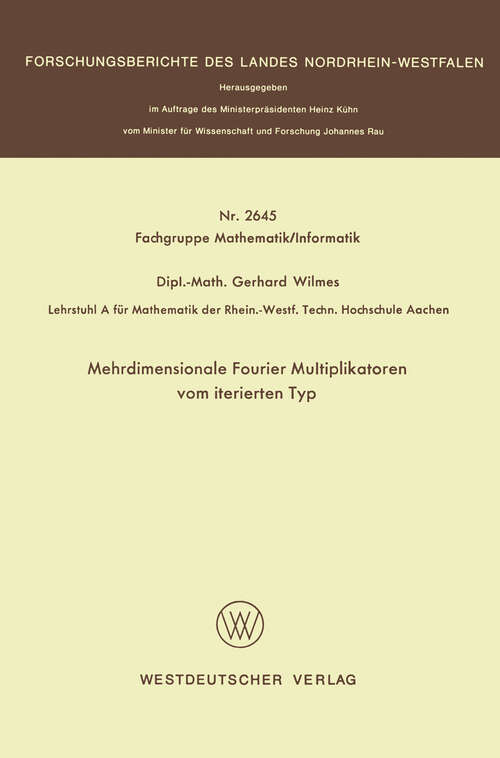 Book cover of Mehrdimensionale Fourier Multiplikatoren vom iterierten Typ (1977) (Forschungsberichte des Landes Nordrhein-Westfalen #2645)