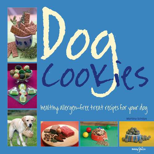 Book cover of Dog Cookies: Healthy allergen-free treat recipes for your dog