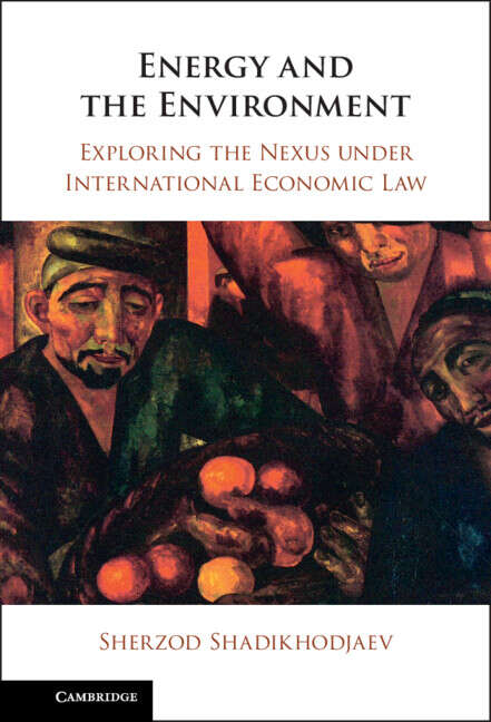Book cover of Energy and the Environment: Exploring the Nexus under International Economic Law