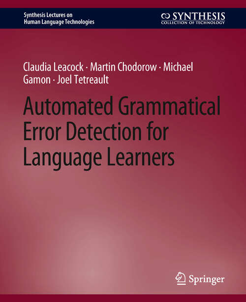 Book cover of Automated Grammatical Error Detection for Language Learners (Synthesis Lectures on Human Language Technologies)