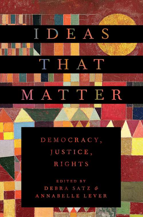 Book cover of IDEAS THAT MATTER C: Democracy, Justice, Rights