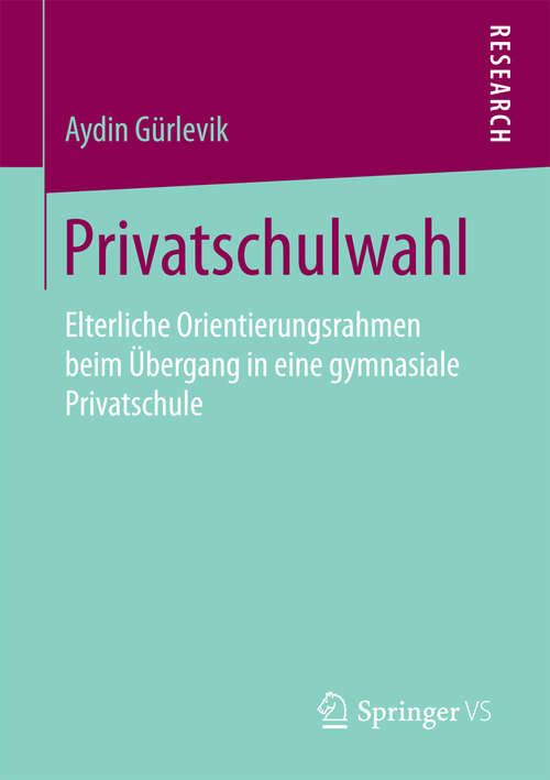 Book cover of Privatschulwahl: Elterliche Orientierungsrahmen beim Übergang in eine gymnasiale Privatschule