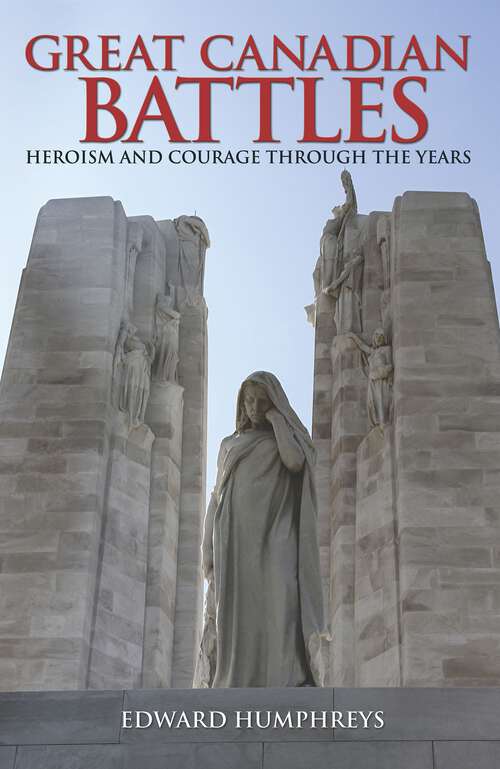 Book cover of Great Canadian Battles: Heroism and Courage Through the Years