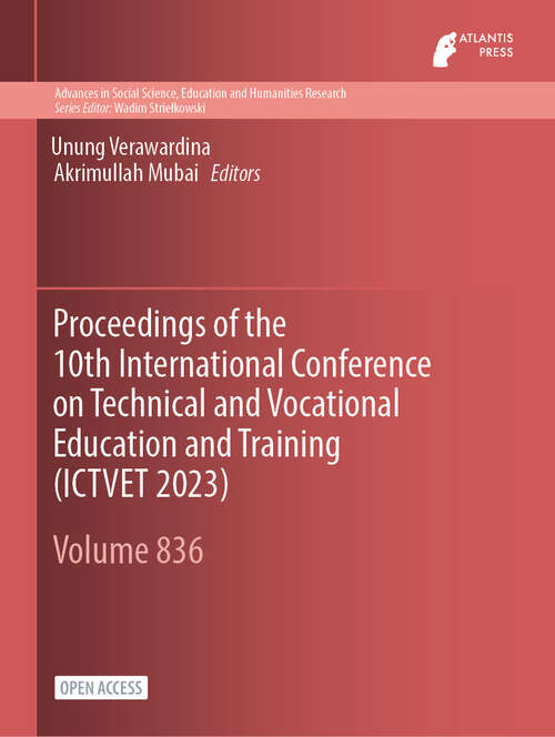 Book cover of Proceedings of the 10th International Conference on Technical and Vocational Education and Training (2024) (Advances in Social Science, Education and Humanities Research #836)