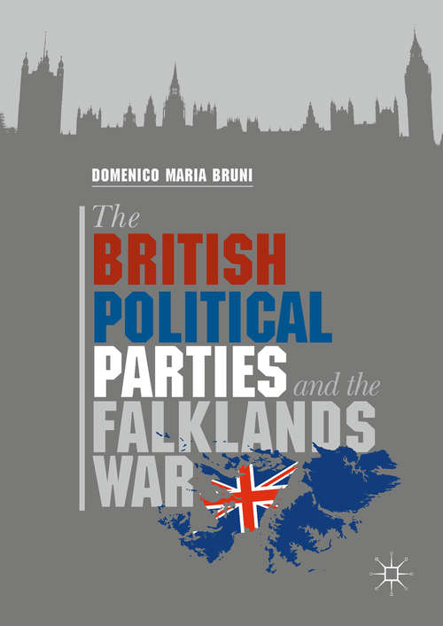 Book cover of The British Political Parties and the Falklands War (1st ed. 2018)