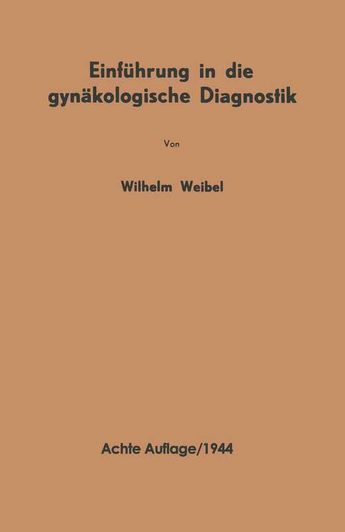 Book cover of Einführung in die gynäkologische Diagnostik (8. Aufl. 1944)