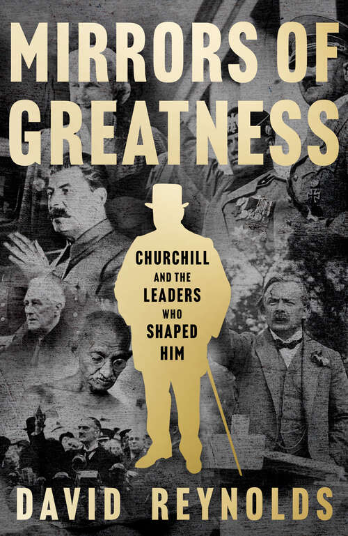 Book cover of Mirrors of Greatness: Churchill And The Leaders Who Shaped Him