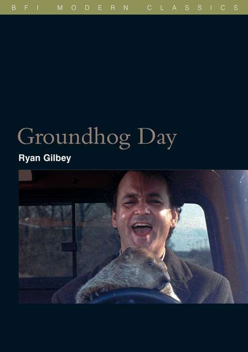 Book cover of Groundhog Day (BFI Film Classics)