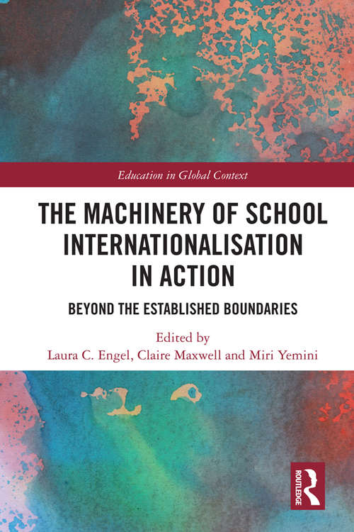 Book cover of The Machinery of School Internationalisation in Action: Beyond the Established Boundaries (Education in Global Context)