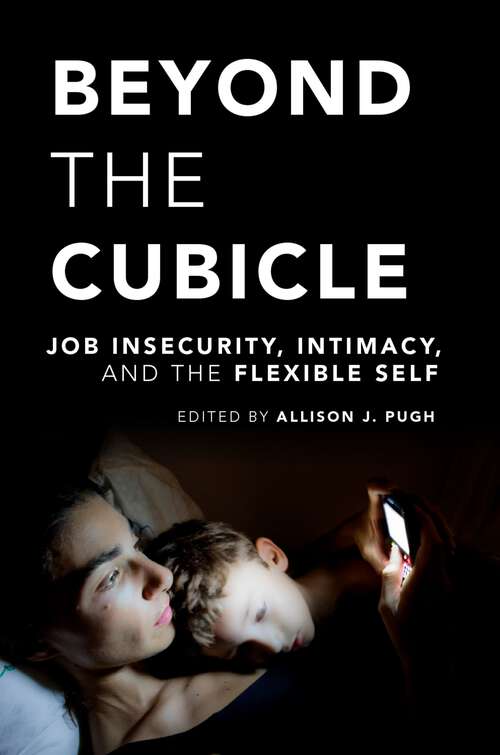 Book cover of BEYOND THE CUBICLE C: Job Insecurity, Intimacy, and the Flexible Self