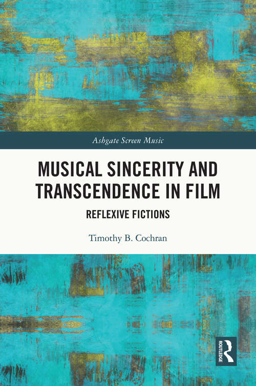 Book cover of Musical Sincerity and Transcendence in Film: Reflexive Fictions (Ashgate Screen Music Series)