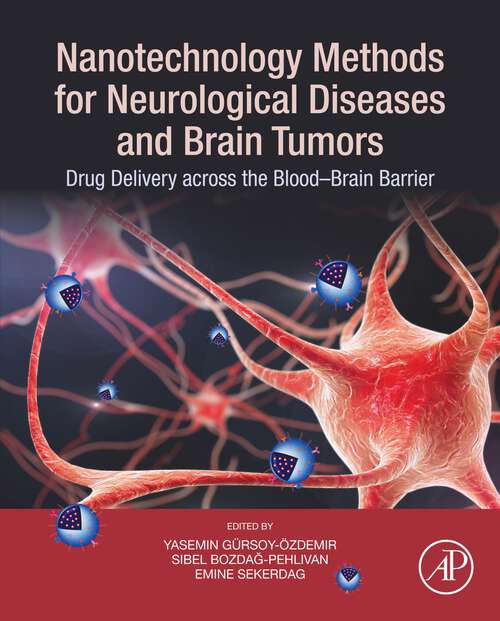 Book cover of Nanotechnology Methods for Neurological Diseases and Brain Tumors: Drug Delivery across the Blood–Brain Barrier