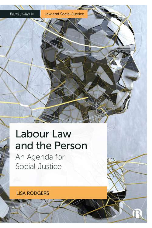 Book cover of Labour Law and the Person: An Agenda for Social Justice (First Edition) (Bristol Studies in Law and Social Justice)