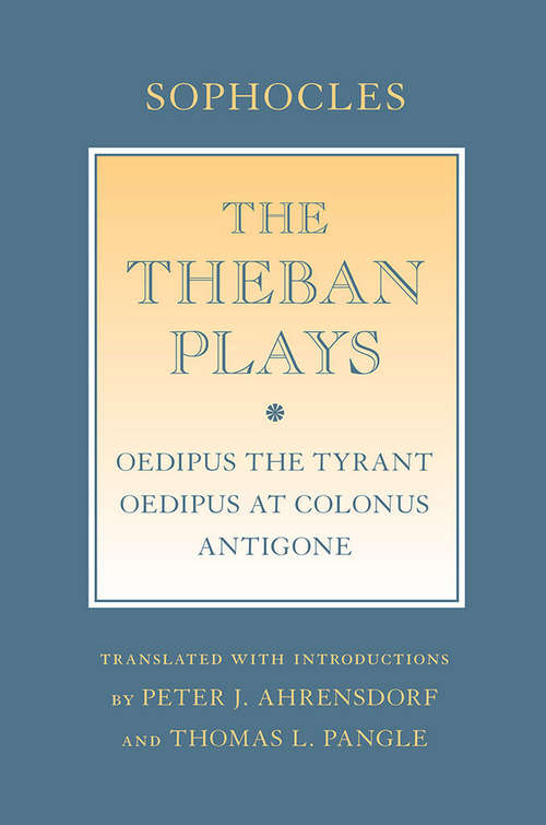 Book cover of The Theban Plays: "Oedipus the Tyrant"; "Oedipus at Colonus"; "Antigone" (Agora Editions)