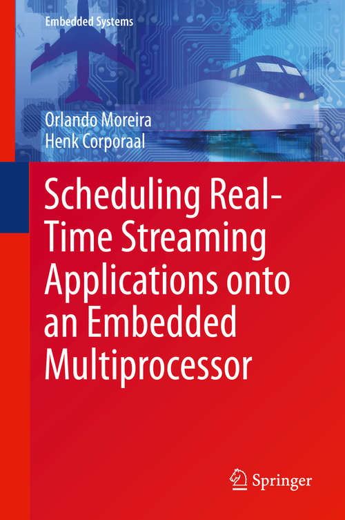 Book cover of Scheduling Real-Time Streaming Applications onto an Embedded Multiprocessor (2014) (Embedded Systems #24)