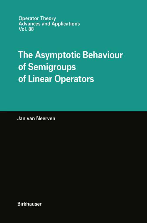 Book cover of The Asymptotic Behaviour of Semigroups of Linear Operators (1996) (Operator Theory: Advances and Applications #88)