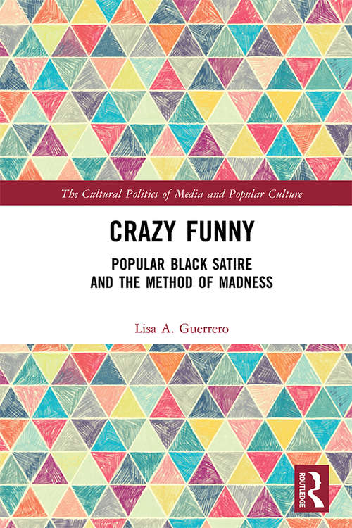 Book cover of Crazy Funny: Popular Black Satire and The Method of Madness (The Cultural Politics of Media and Popular Culture)