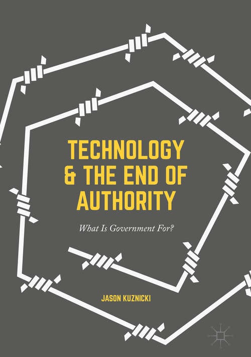 Book cover of Technology and the End of Authority: What Is Government For?