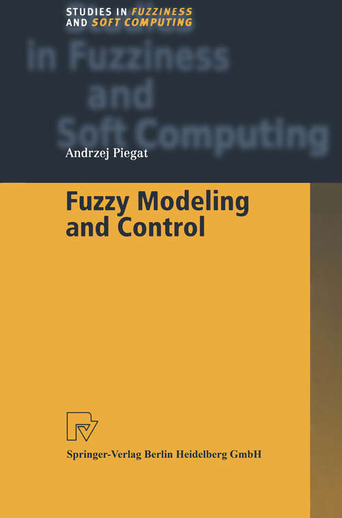 Book cover of Fuzzy Modeling and Control (2001) (Studies in Fuzziness and Soft Computing #69)