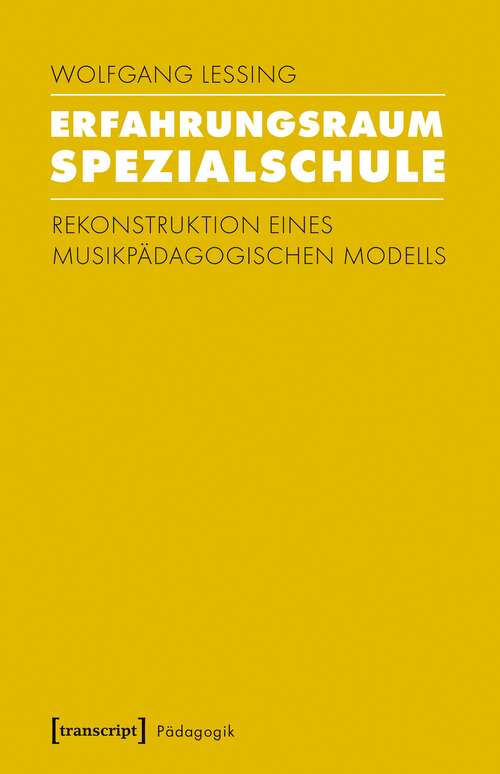 Book cover of Erfahrungsraum Spezialschule: Rekonstruktion eines musikpädagogischen Modells (Pädagogik)