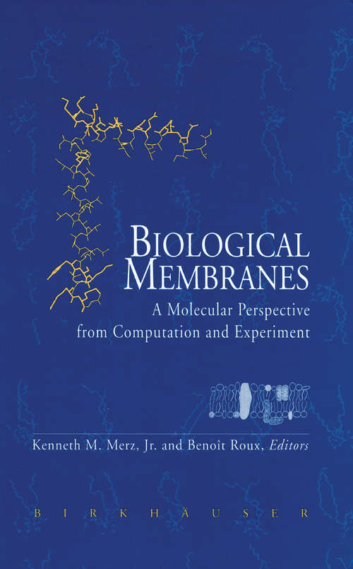 Book cover of Biological Membranes: A Molecular Perspective from Computation and Experiment (1996)