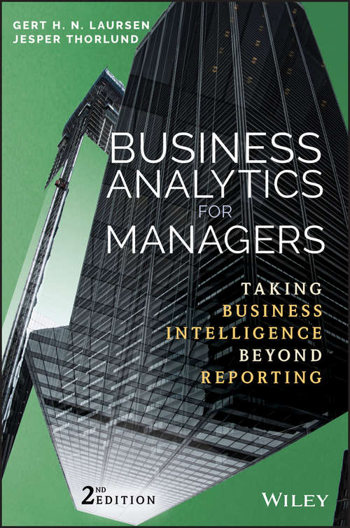 Book cover of Business Analytics for Managers: Taking Business Intelligence Beyond Reporting (2) (Wiley and SAS Business Series #41)