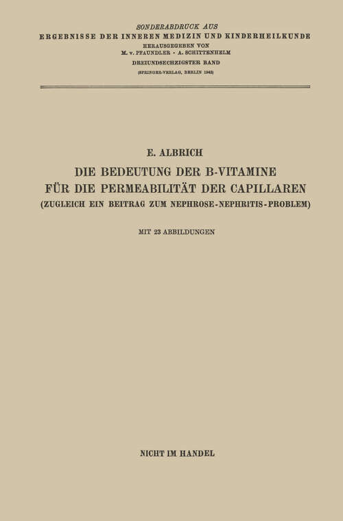 Book cover of Die Bedeutung der B-Vitamine für die Permeabilität der Capillaren: Zugleich Ein Beitrag Zum Nephrose-Nephritis-Problem (1943) (Ergebnisse der Inneren Medizin und Kinderheilkunde #63)