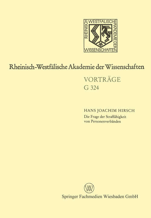Book cover of Die Frage der Straffähigkeit von Personenverbänden: 364. Sitzung am 17. März 1993 in Düsseldorf (1993) (Rheinisch-Westfälische Akademie der Wissenschaften #324)