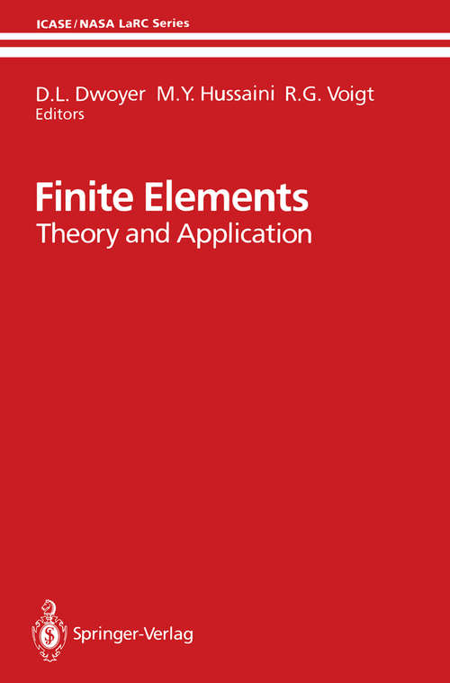 Book cover of Finite Elements: Theory and Application Proceedings of the ICASE Finite Element Theory and Application Workshop Held July 28–30, 1986, in Hampton, Virginia (1988) (ICASE NASA LaRC Series)