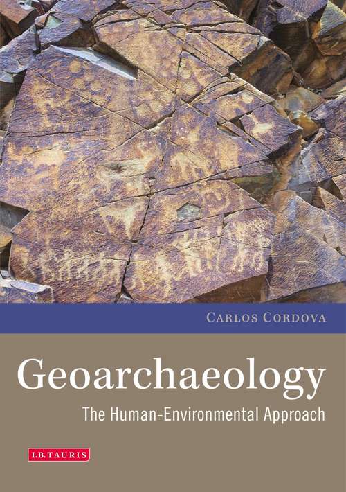 Book cover of Geoarchaeology: The Human-Environmental Approach (2) (Environmental History And Global Change Ser.: Vol. 8)