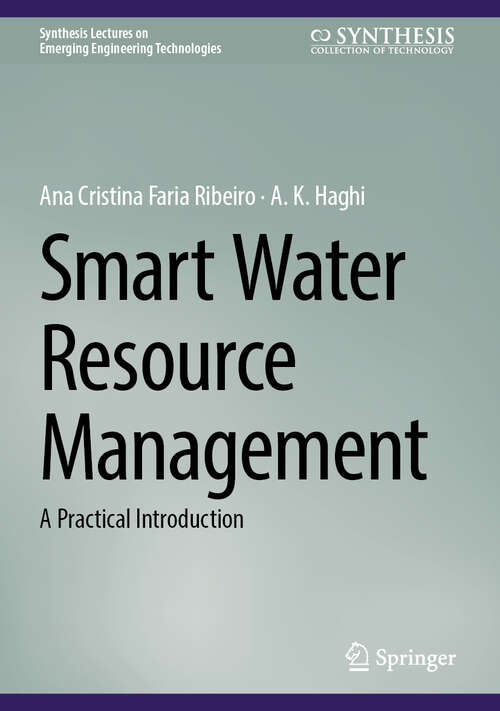 Book cover of Smart Water Resource Management: A Practical Introduction (2025) (Synthesis Lectures on Emerging Engineering Technologies)