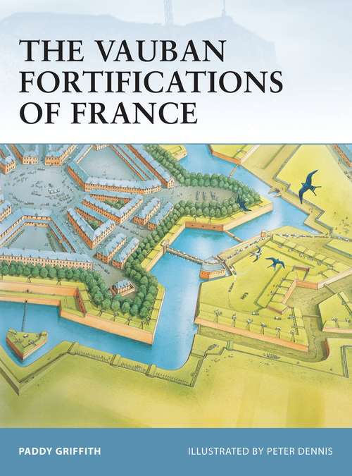 Book cover of The Vauban Fortifications of France (Fortress)