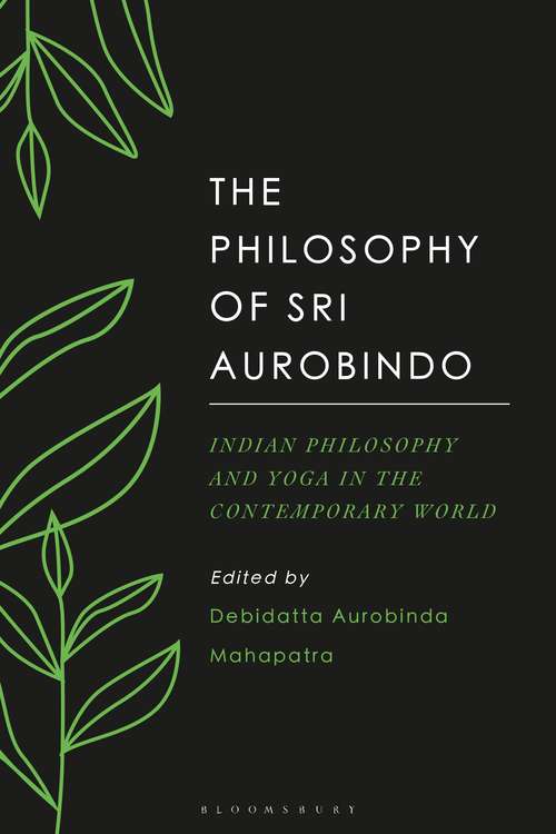 Book cover of The Philosophy of Sri Aurobindo: Indian Philosophy and Yoga in the Contemporary World