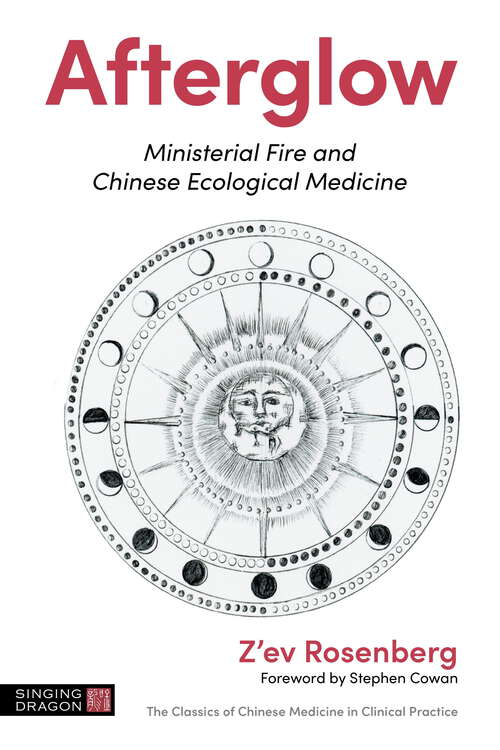 Book cover of Afterglow: Ministerial Fire and Chinese Ecological Medicine