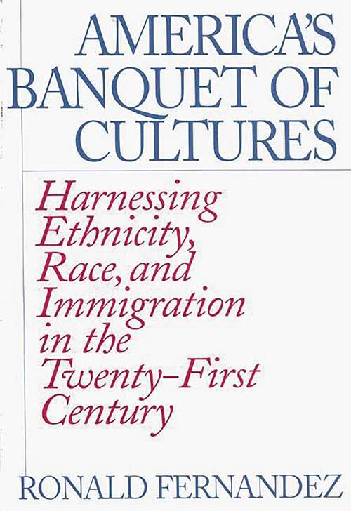 Book cover of America's Banquet of Cultures: Harnessing Ethnicity, Race, and Immigration in the Twenty-First Century