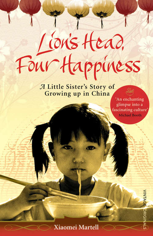 Book cover of Lion's Head, Four Happiness: A Little Sister's Story of Growing up in China