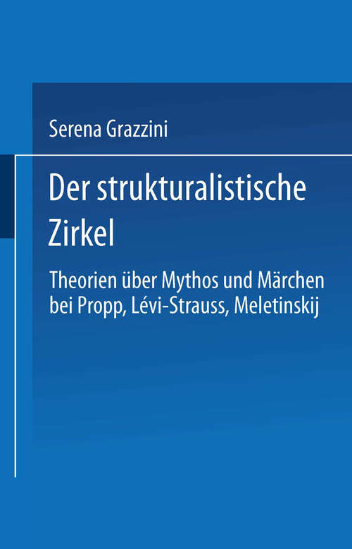 Book cover of Der strukturalistische Zirkel: Theorien über Mythos und Märchen bei Propp, Lévi-Strauss, Meletinskij (1999)
