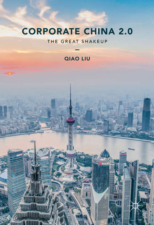 Book cover of Corporate China 2.0: The Great Shakeup (1st ed. 2016)