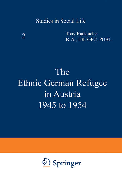 Book cover of The Ethnic German Refugee in Austria 1945 to 1954 (1955) (Studies of Social Life #2)