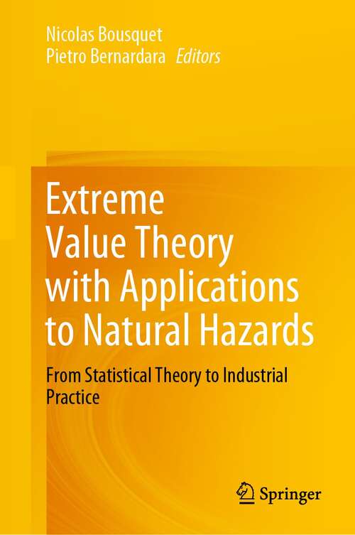 Book cover of Extreme Value Theory with Applications to Natural Hazards: From Statistical Theory to Industrial Practice (1st ed. 2021)